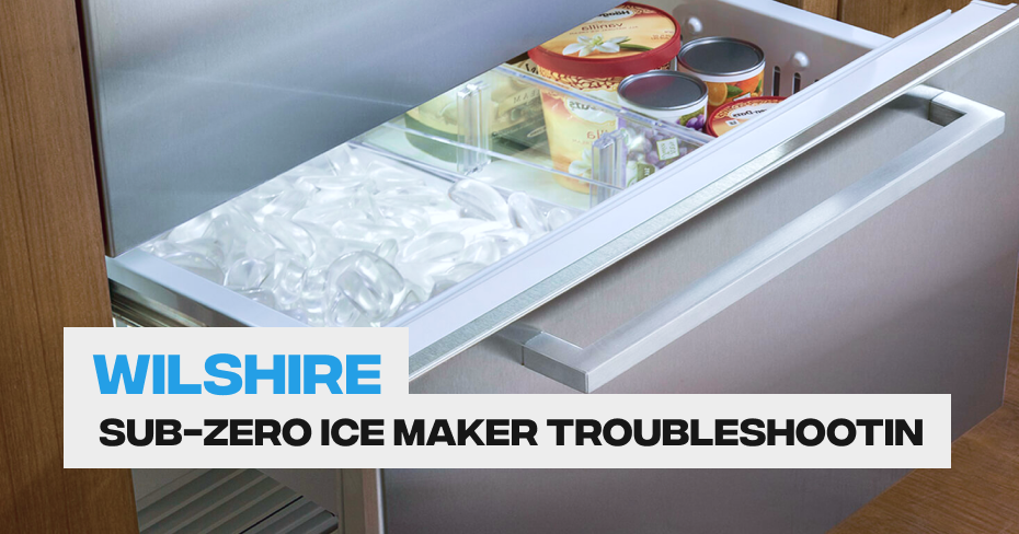 Sub-Zero Ice Maker Troubleshooting: Not Making Ice