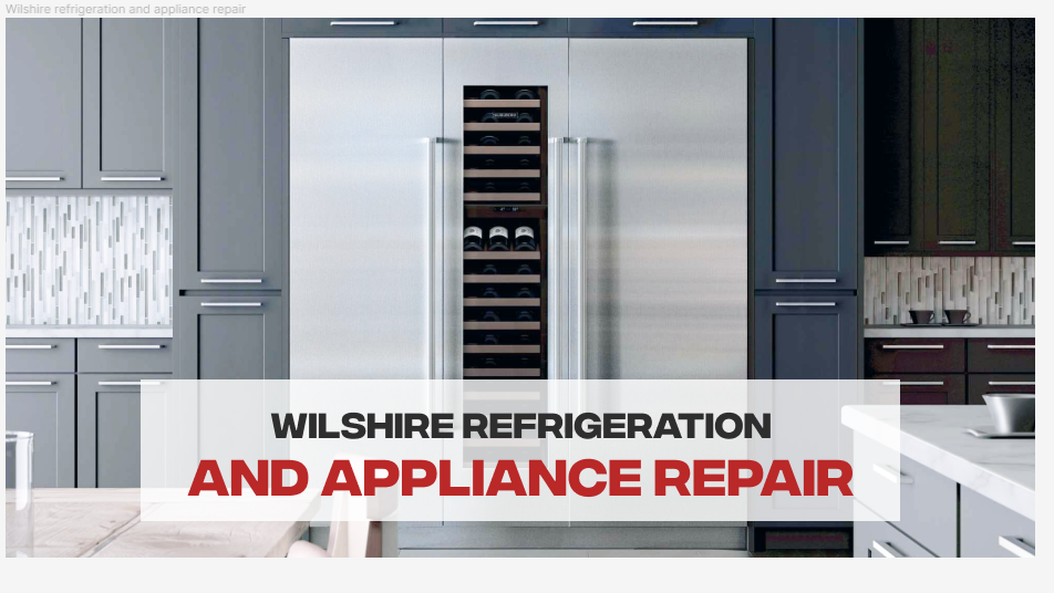 Wilshire Refrigeration And Appliance Repair