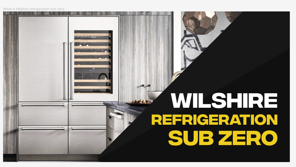 Wilshire Refrigeration Sub Zero