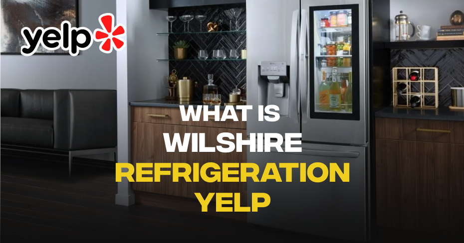 Searching for Wilshire Refrigeration Yelp?